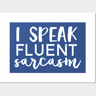 I Speak Fluent Sarcasm Posters and Art